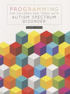 Programozás autizmus spektrumzavarral küzdő gyermekek és tizenévesek számára - Programming for Children and Teens with Autism Spectrum Disorder