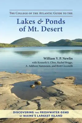 The College of the Atlantic Guide to the Lakes and Ponds of Mt. Desert: Maine legnagyobb szigetének édesvízi ékköveinek felfedezése - The College of the Atlantic Guide to the Lakes and Ponds of Mt. Desert: Discovering the Freshwater Gems of Maine's Largest Island