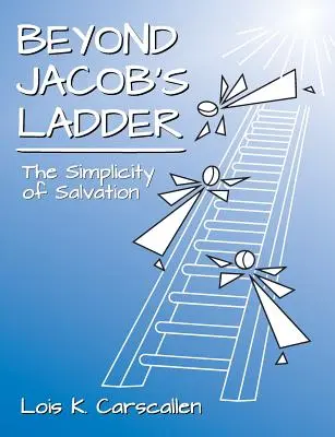 Túl a Jákob létráján: A megváltás egyszerűsége - Beyond Jacob's Ladder: The Simplicity of Salvation