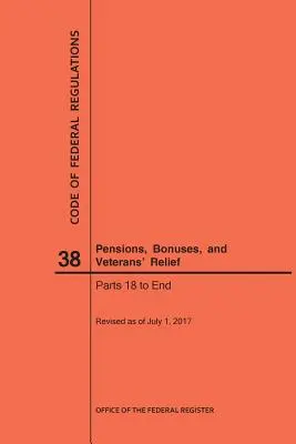 Code of Federal Regulations 38. cím, Nyugdíjak, prémiumok és veteránok segélyezése, 18. rész - vége, 2017 - Code of Federal Regulations Title 38, Pensions, Bonuses and Veterans' Relief, Parts 18-End, 2017