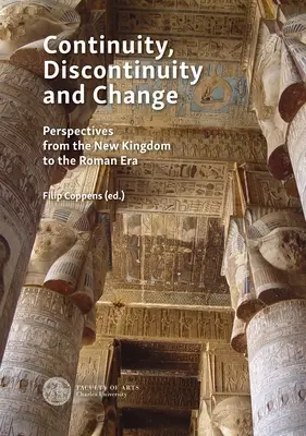 Kontinuitás, diszkontinuitás és változás: Esettanulmányok az Újbirodalomtól a ptolemaioszi és római korig - Continuity, Discontinuity and Change: Case Studies from the New Kingdom to the Ptolemaic and Roman Era