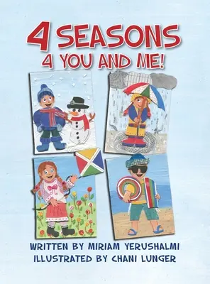 4 évszak 4 You and Me! Írta: Miriam Yerushalmi Illusztrálta: Chani Lunger - 4 Seasons 4 You and Me!: Written by Miriam Yerushalmi Illustrated by Chani Lunger