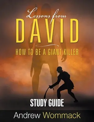 Lessons From David Study Guide: Hogyan legyünk óriásgyilkosok - Lessons From David Study Guide: How to be a Giant Killer