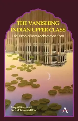 Az eltűnőben lévő indiai felsőbb osztály: Raza Mohammed Khan élettörténete - The Vanishing Indian Upper Class: Life History of Raza Mohammed Khan