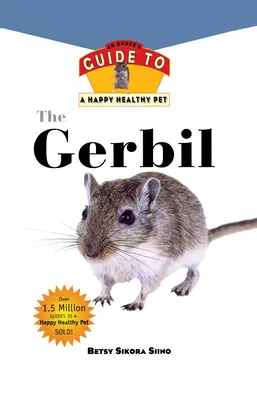 Gerbil: Egy boldog, egészséges háziállat tulajdonosi útmutatója - Gerbil: An Owner's Guide to a Happy Healthy Pet