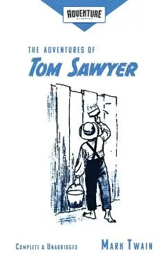 Tom Sawyer kalandjai (Klasszikus kalandregény) - The Adventures of Tom Sawyer (Adventure Classics)