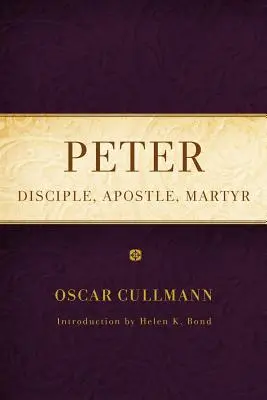 Peter: Tanítvány, apostol, mártír - Peter: Disciple, Apostle, Martyr