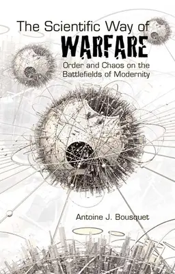 A hadviselés tudományos útja: Rend és káosz a modernitás csatamezején - The Scientific Way of Warfare: Order and Chaos on the Battlefields of Modernity