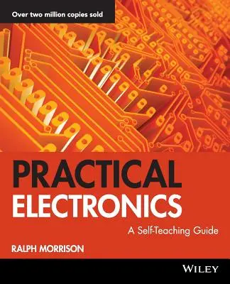 Gyakorlati elektronika: A Self-Teaching Guide - Practical Electronics: A Self-Teaching Guide