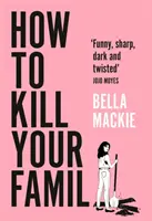 Hogyan öljük meg a családunkat - How to Kill Your Family