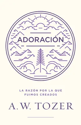 Adoracin: La Razn Por La Que Fuimos Creados