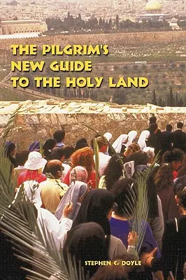 A zarándok új útikönyve a Szentföldre - The Pilgrim's New Guide to the Holy Land