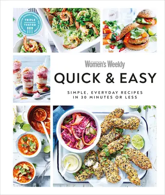 Quick & Easy: Egyszerű, mindennapi receptek 30 perc alatt vagy annál rövidebb idő alatt - Quick & Easy: Simple, Everyday Recipes in 30 Minutes or Less