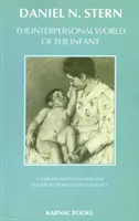 A csecsemő interperszonális világa - A pszichoanalízis és a fejlődéslélektan nézőpontja - Interpersonal World of the Infant - A View from Psychoanalysis and Developmental Psychology