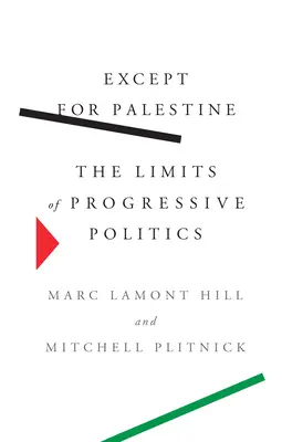 Kivéve Palesztinát: A progresszív politika határai - Except for Palestine: The Limits of Progressive Politics