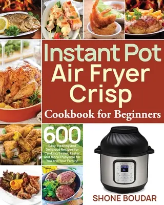 Instant Pot légsütő ropogós szakácskönyv kezdőknek - Instant Pot Air Fryer Crisp Cookbook for Beginners