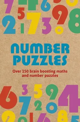 Számrejtvények: Több mint 150 agyerősítő matematikai és számrejtvények - Number Puzzles: Over 150 Brain Boosting Math and Number Puzzles