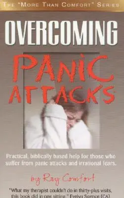 A pánikrohamok leküzdése: Gyakorlati, bibliai alapú segítség azoknak, akik pánikrohamoktól és irracionális félelmektől szenvednek. - Overcoming Panic Attacks: Practical, biblically based help for those who suffer from panic attacks and irrational fears.