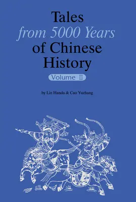 Mesék 5000 év kínai történelméből II. kötet - Tales from 5000 Years of Chinese History Volume II