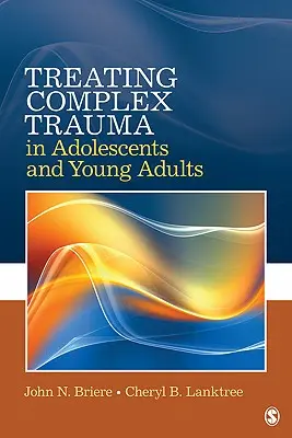 Komplex trauma kezelése serdülőknél és fiatal felnőtteknél - Treating Complex Trauma in Adolescents and Young Adults