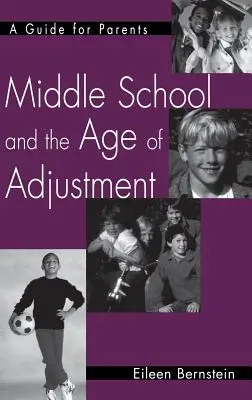 A középiskola és az alkalmazkodás kora: A Guide for Parents - Middle School and the Age of Adjustment: A Guide for Parents