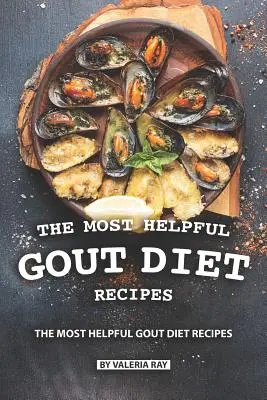 A leghasznosabb köszvényes diétás receptek: Gyulladáscsökkentő és köszvénybarát szakácskönyv - The Most Helpful Gout Diet Recipes: Inflammation-reducing and Gout Friendly Cookbook