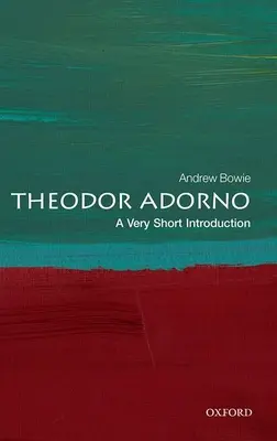 Theodor Adorno: Nagyon rövid bevezetés - Theodor Adorno: A Very Short Introduction