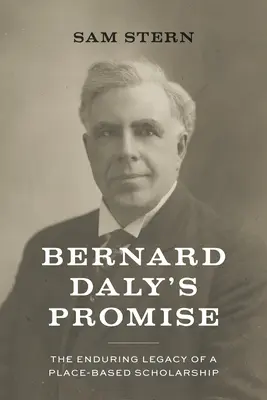 Bernard Daly ígérete: A helyalapú tudományosság maradandó öröksége - Bernard Daly's Promise: The Enduring Legacy of a Place-Based Scholarship