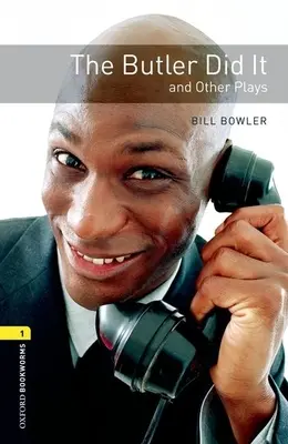 Oxford Bookworms Playscripts: The Butler Did It and Other Plays: Level 1: 400-Word Vocabulary