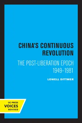 Kína folyamatos forradalma: A felszabadulás utáni korszak 1949-1981 - China's Continuous Revolution: The Post-Liberation Epoch 1949-1981