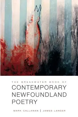 The Breakwater Book of Contemporary Newfoundland Poetry (A kortárs új-fundlandi költészet hullámtörő könyve) - The Breakwater Book of Contemporary Newfoundland Poetry