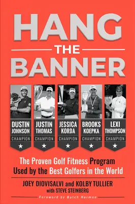 Hang the Banner: A világ legjobb golfozói által használt, bevált golf fitneszprogram - Hang the Banner: The Proven Golf Fitness Program Used by the Best Golfers in the World