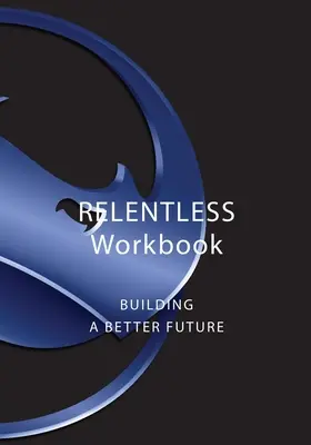 Könyörtelen munkafüzet: Building A Better Future - Relentless Workbook: Building A Better Future