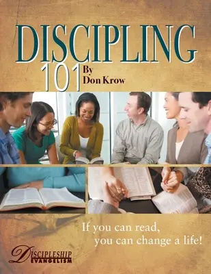 Fegyelmezés 101 tanulmányi útmutató: Ha tudsz olvasni, megváltoztathatsz egy életet! - Discipling 101 Study Guide: If You Can Read, You Can Change a Life!