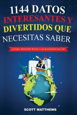 1144 Datos Interesantes Y Divertidos Que Necesitas Saber - Tanulj spanyolul 1144 ténnyel! - 1144 Datos Interesantes Y Divertidos Que Necesitas Saber - Learn Spanish With 1144 Facts!