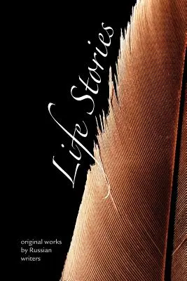 Life Stories: Orosz írók eredeti művei - Life Stories: Original Works by Russian Writers