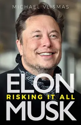 Elon Musk: Musk Musk: Mindent kockáztatva - Elon Musk: Risking It All