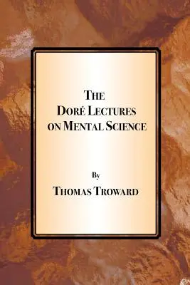 The Dore Lectures on Mental Science (A Dore-előadások a szellemtudományról) - The Dore Lectures on Mental Science