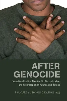 A népirtás után: Átmeneti igazságszolgáltatás, konfliktus utáni újjáépítés és megbékélés Ruandában és azon túl - After Genocide: Transitional Justice, Post-Conflict Reconstruction and Reconciliation in Rwanda and Beyond