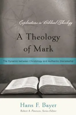 Márk teológiája: A krisztológia és a hiteles tanítványság közötti dinamika - A Theology of Mark: The Dynamic between Christology and Authentic Discipleship