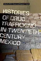 Dějiny obchodu s drogami v Mexiku dvacátého století - Histories of Drug Trafficking in Twentieth-Century Mexico