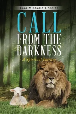 Call From the Darkness: Egy spirituális utazás - Call From the Darkness: A Spiritual Journey