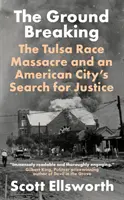 Ground Breaking - A tulsai faji mészárlás és egy amerikai város igazságkeresése - Ground Breaking - The Tulsa Race Massacre and an American City's Search for Justice