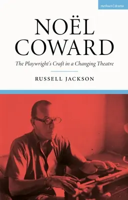Nol Coward: Coward Coward: A drámaíró mestersége a változó színházban - Nol Coward: The Playwright's Craft in a Changing Theatre