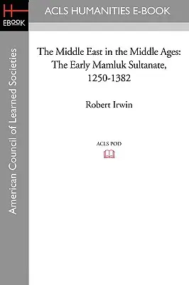 A Közel-Kelet a középkorban: A korai mamlúk szultanátus 1250-1382 - The Middle East in the Middle Ages: The Early Mamluk Sultanate 1250-1382