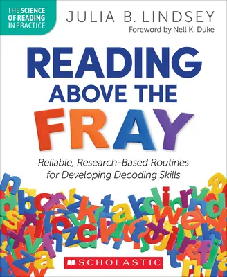 Reading Above the Fray: Megbízható, kutatásokon alapuló rutinok a dekódolási készségek fejlesztéséhez - Reading Above the Fray: Reliable, Research-Based Routines for Developing Decoding Skills