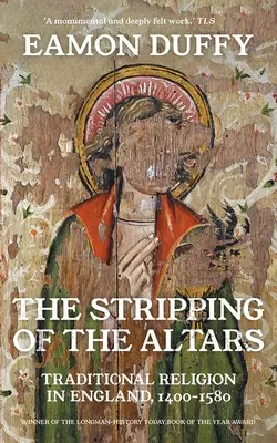 Az oltárok lecsupaszítása: A hagyományos vallás Angliában, 1400-1580 - The Stripping of the Altars: Traditional Religion in England, 1400-1580