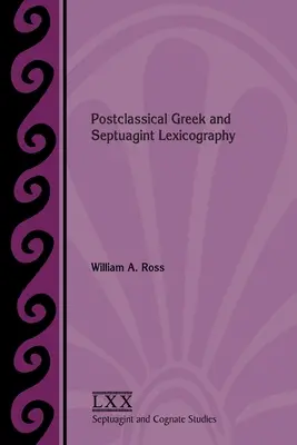 A posztklasszikus görög és a Septuaginta lexikográfiája - Postclassical Greek and Septuagint Lexicography