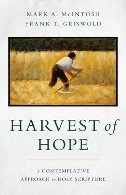 A remény aratása: A Szentírás szemlélődő megközelítése - Harvest of Hope: A Contemplative Approach to Holy Scripture