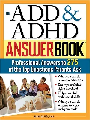 Az Add & ADHD válaszkönyv: Szakmai válaszok a szülők által feltett 275 legfontosabb kérdésre - The Add & ADHD Answer Book: Professional Answers to 275 of the Top Questions Parents Ask